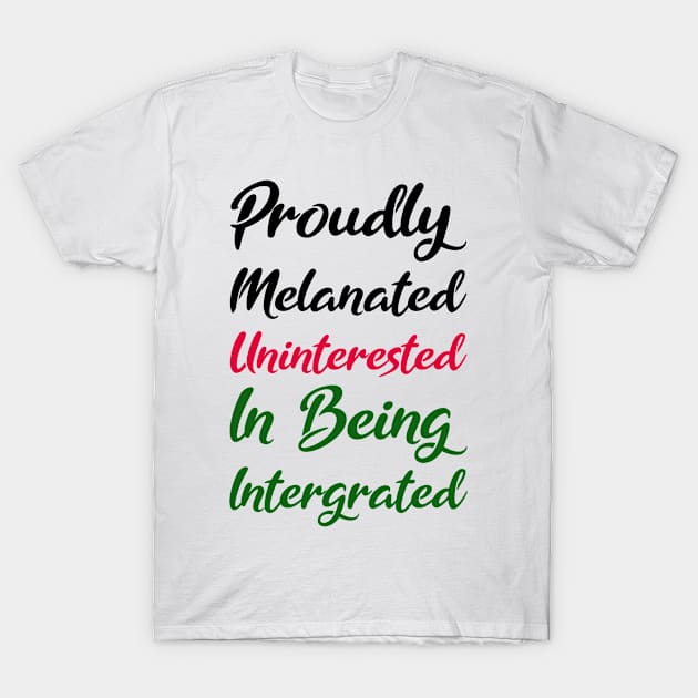 Proudly Melanated T-Shirt by Afroditees